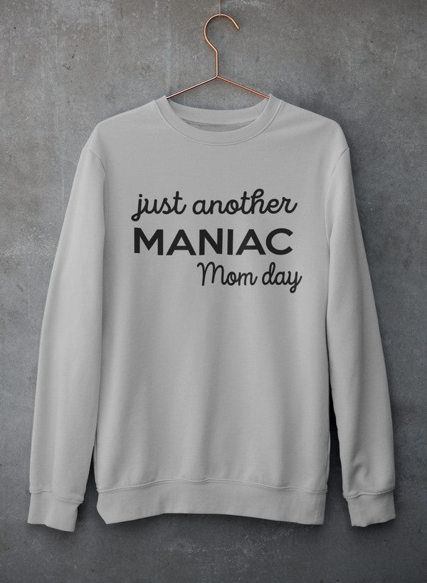 Just Another Manic Mom Day Sweat Shirt